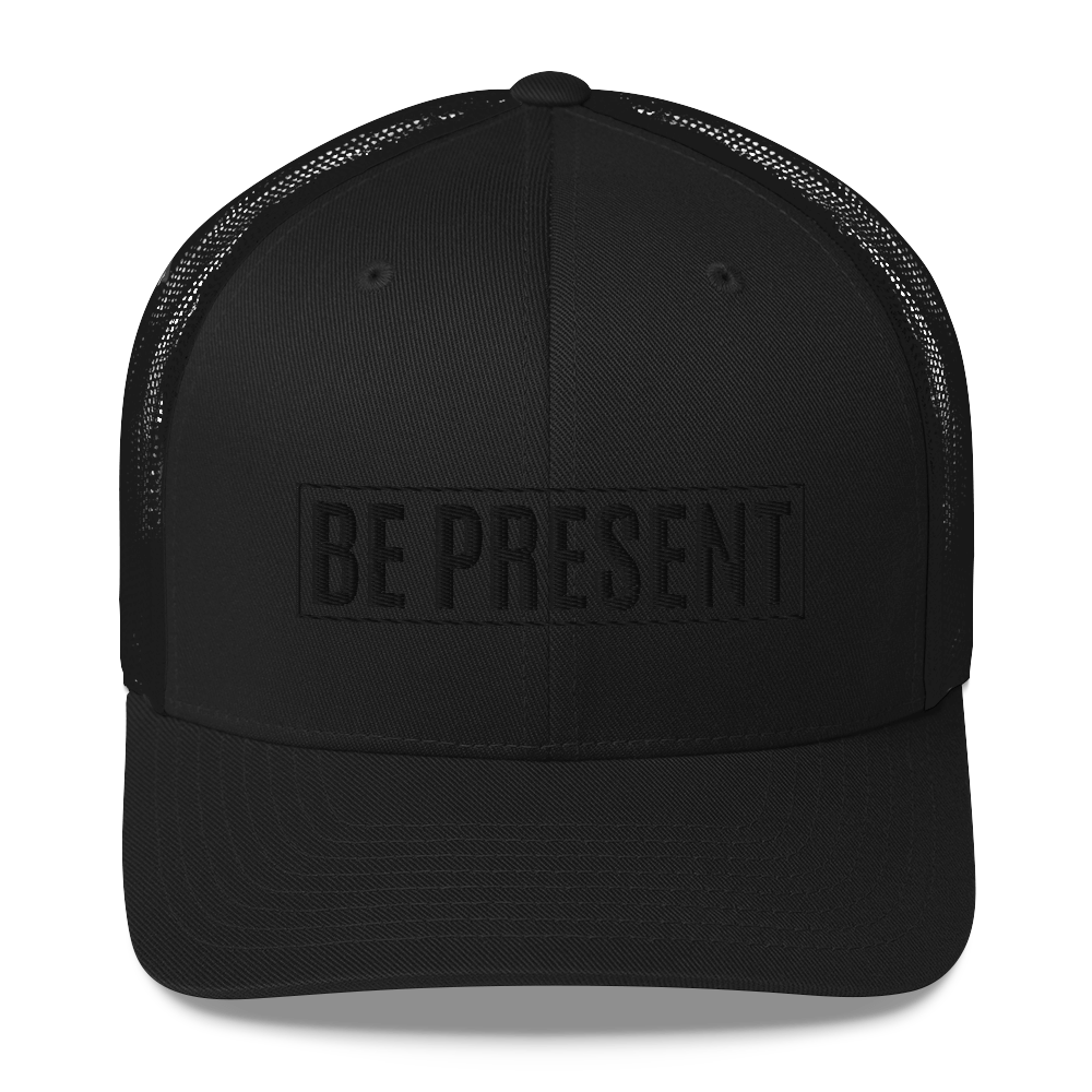 Be Present -Trucker Cap