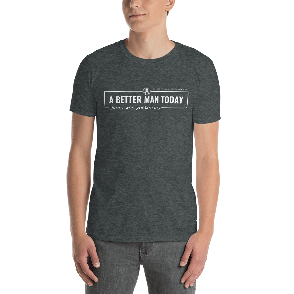 A Better Man Today T-Shirt