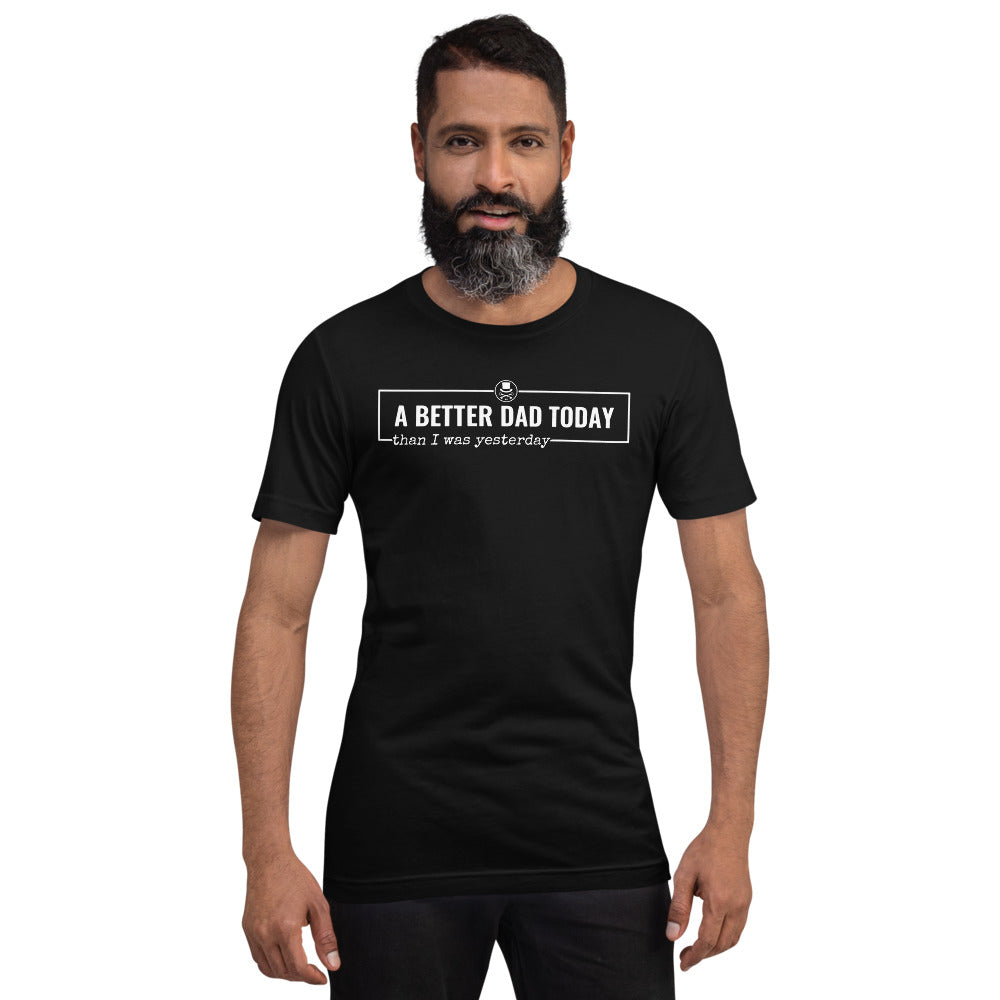 A Better Dad Today T-Shirt